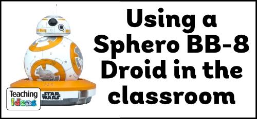 Using a Sphere BB-8 Droid in the classroom